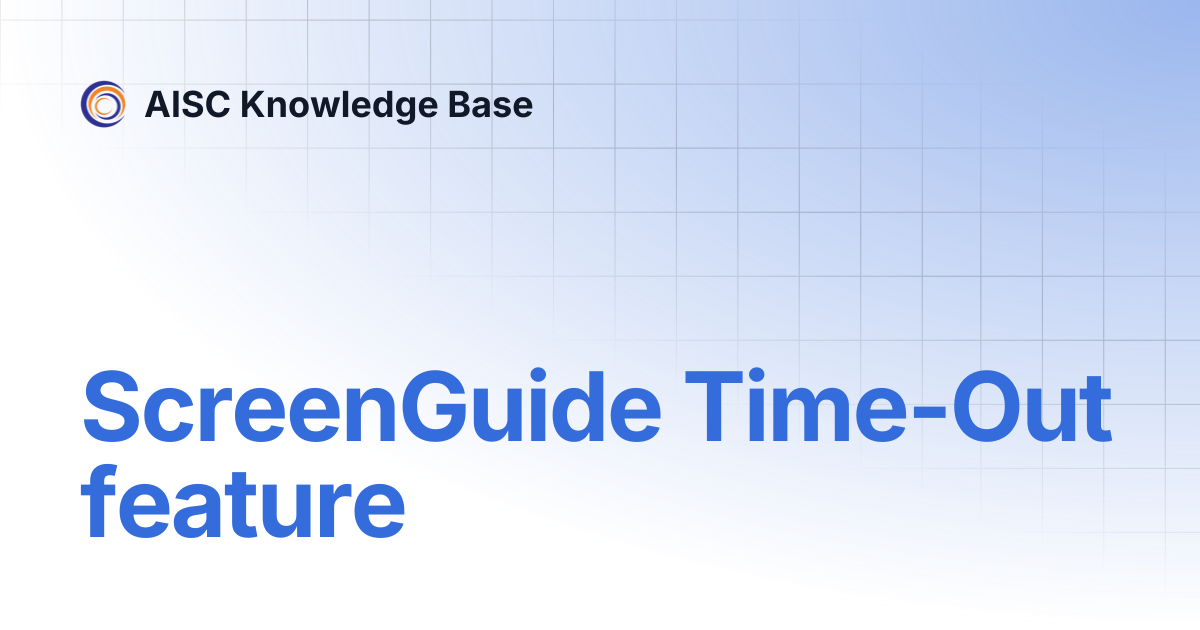 ScreenGuide Time-Out feature | AISC Knowledge Base